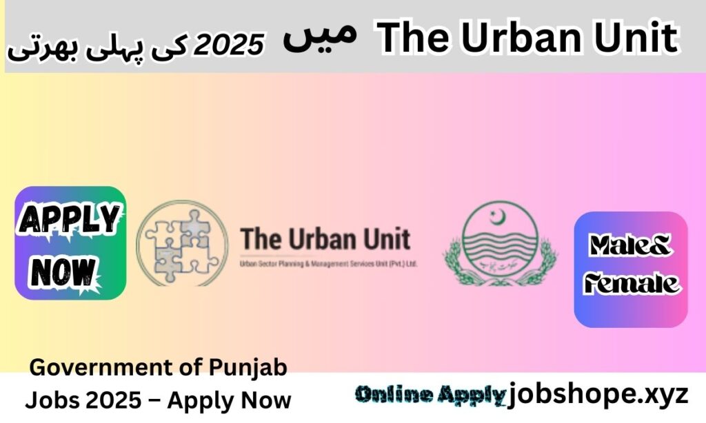 The Urban Unit Government of Punjab Jobs 2025 – Apply Now for Exciting Career Opportunities!