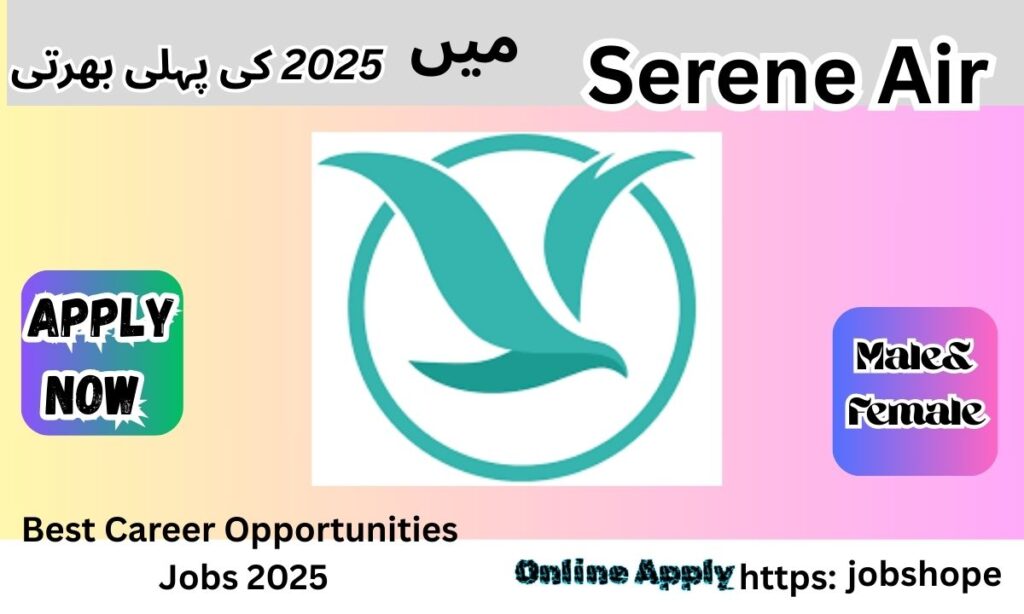 Serene Air Jobs 2025 – Best Career Opportunities & How to Apply