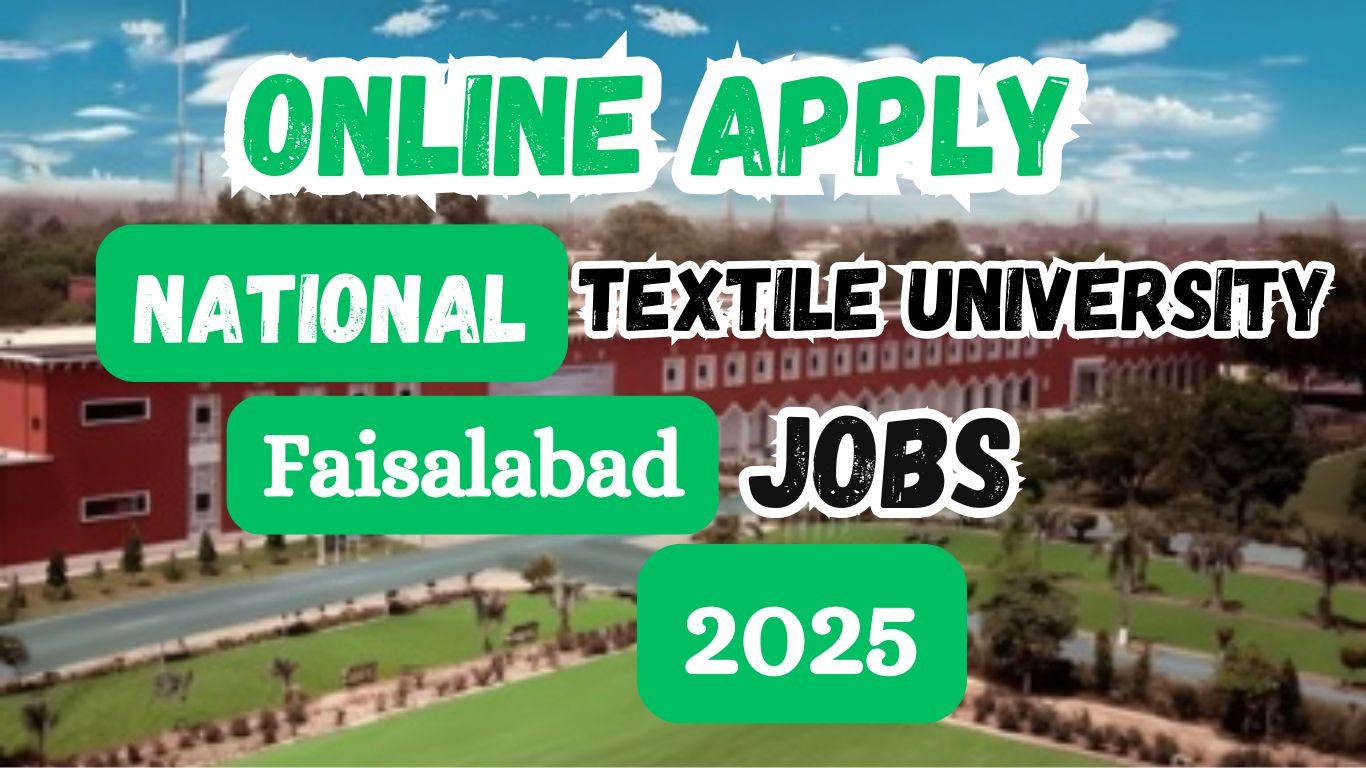 National Textile University Faisalabad Jobs 2025 – Latest Career Opportunities