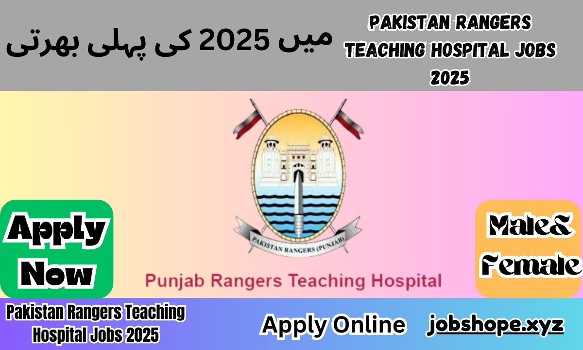 Pakistan Rangers Teaching Hospital Jobs 2025