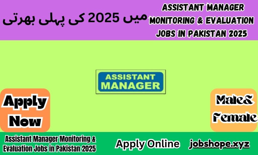 Assistant Manager Monitoring & Evaluation Jobs in Pakistan 2025