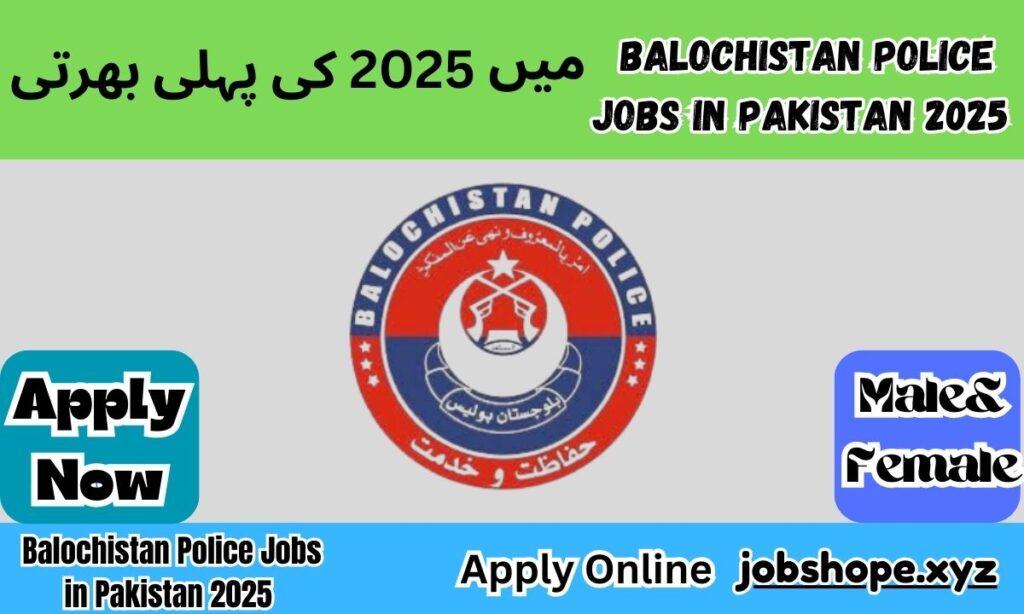 Balochistan Police Jobs in Pakistan 2025