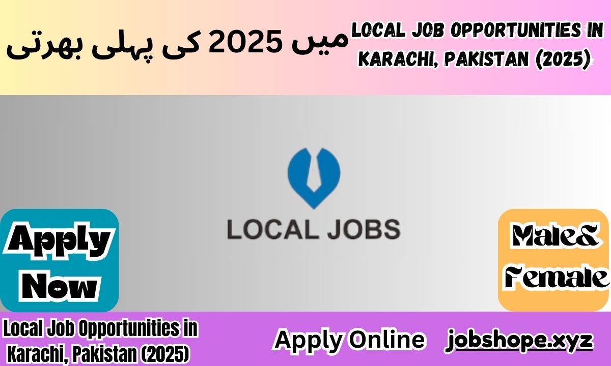 Local Job Opportunities in Karachi, Pakistan (2025)