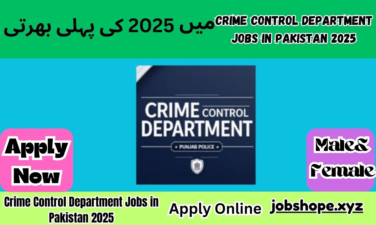 Crime Control Department Jobs in Pakistan 2025