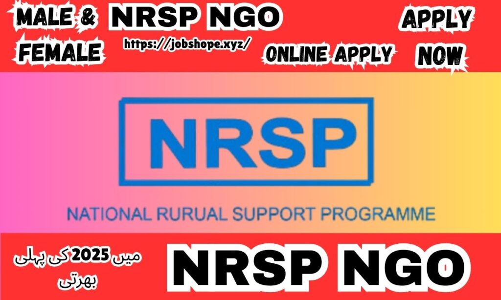 NRSP NGO Jobs in Pakistan 2025: Exciting Career Opportunities with National Rural Support Programme