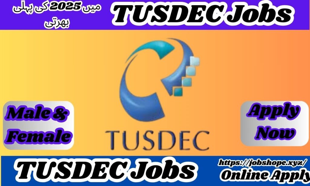 TUSDEC Jobs 2025: Latest Career Opportunities in Pakistan