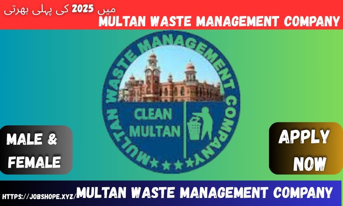 "Multan Waste Management Company (MWMC) Jobs 2025 – Latest Career Opportunities"