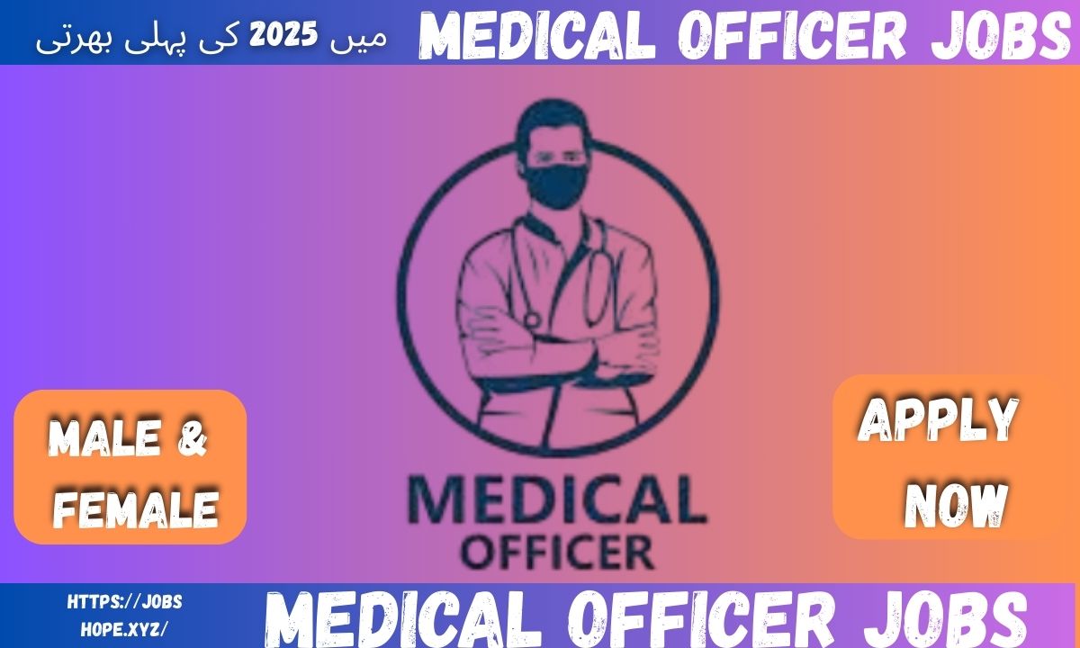 "Top Medical Officer Jobs in Pakistan 2025 – Apply for Government & Private Healthcare Positions"