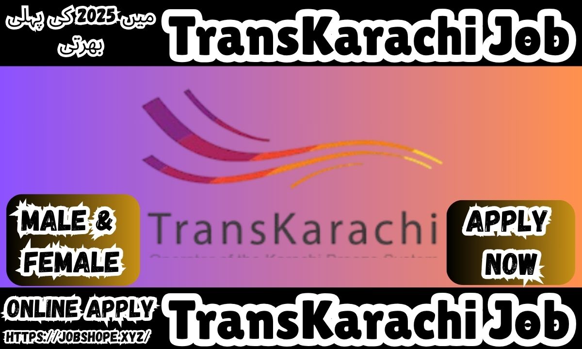 TransKarachi Jobs 2025 – Apply Online for Latest Vacancies in Pakistan | Careers at TransKarachi