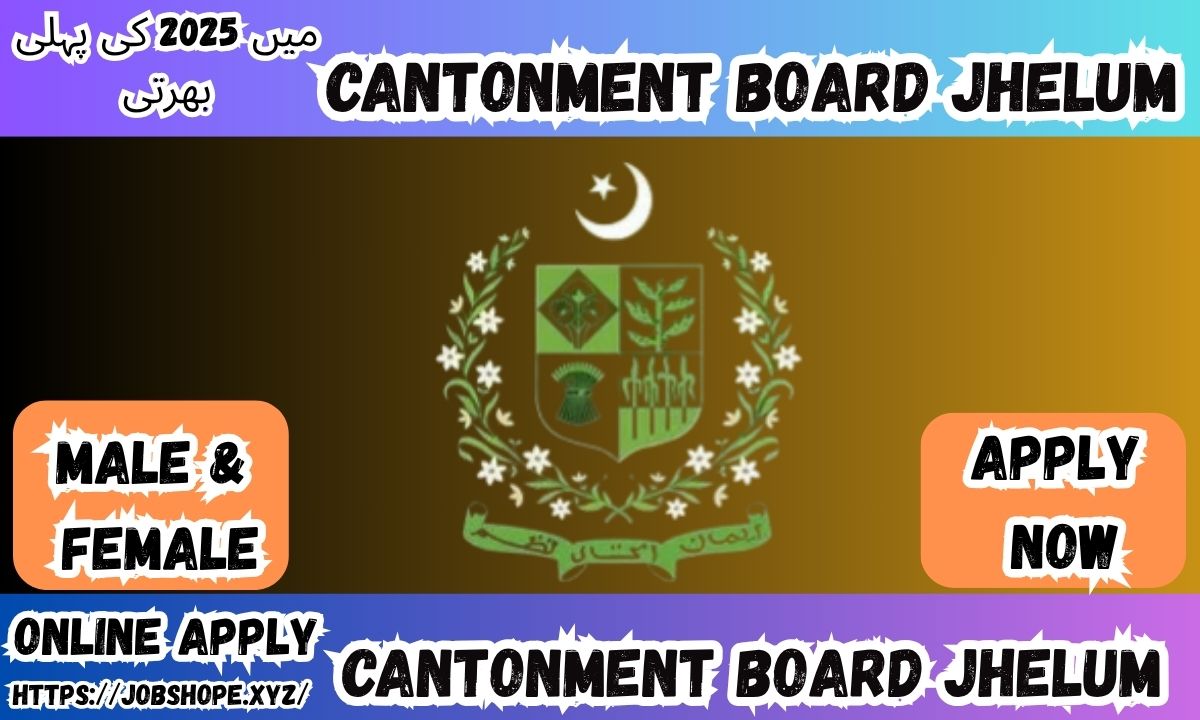 Cantonment Board Jhelum Jobs 2025 – Apply Online for Latest Government Vacancies in Pakistan