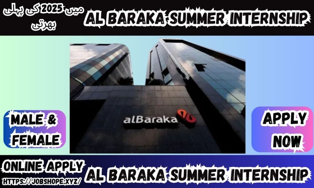 "Al Baraka Summer Internship 2025 in Pakistan – Apply Now for Top Banking Internship Jobs for Students & Graduates"