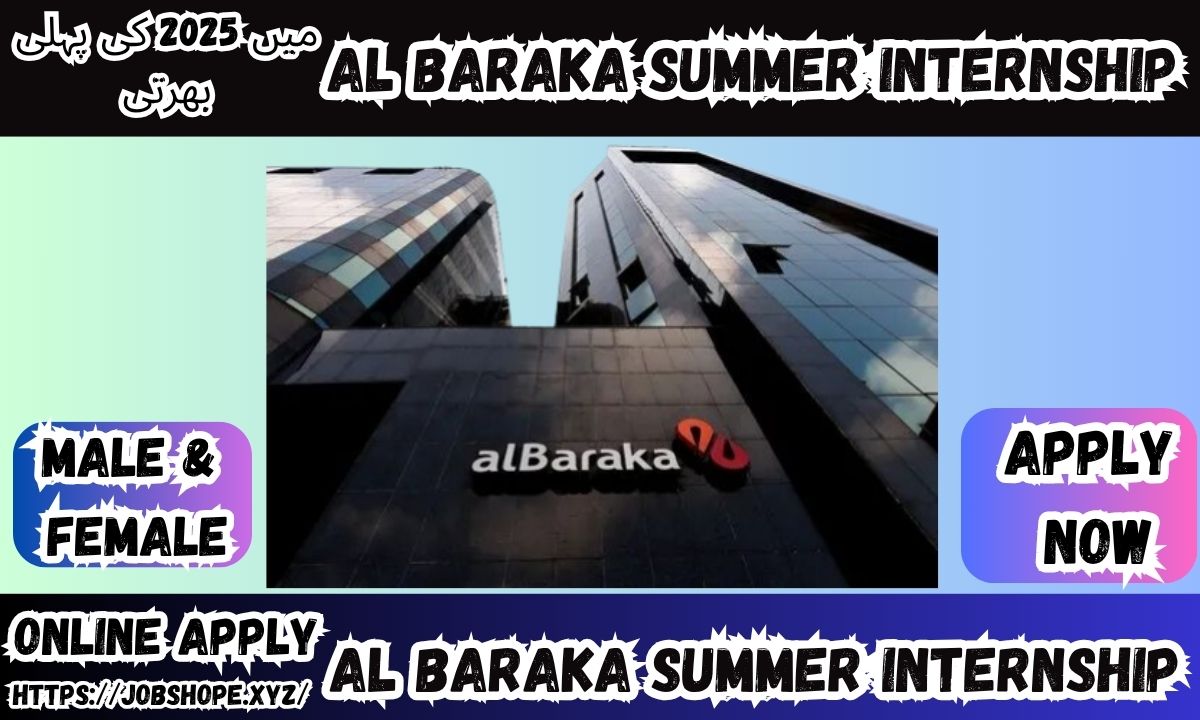 "Al Baraka Summer Internship 2025 in Pakistan – Apply Now for Top Banking Internship Jobs for Students & Graduates"