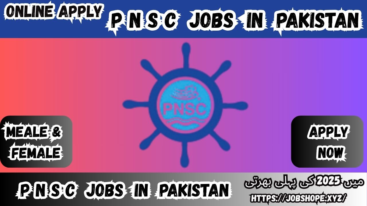 P N S C Jobs 2025 in Pakistan –Apply Online for Pakistan National Shipping Corporation Vacancies