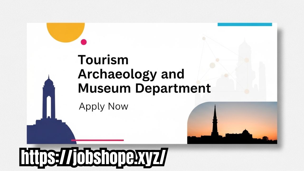 Tourism Archaeology and Museum Department Punjab Jobs 2025 – Apply Online Now for Government Vacancies in Pakistan