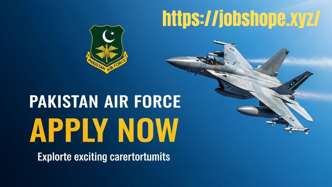 Pakistan Air Force Jobs 2025 | Join PAF Online Registration | PAF Civilian and Officer Jobs in Pakistan