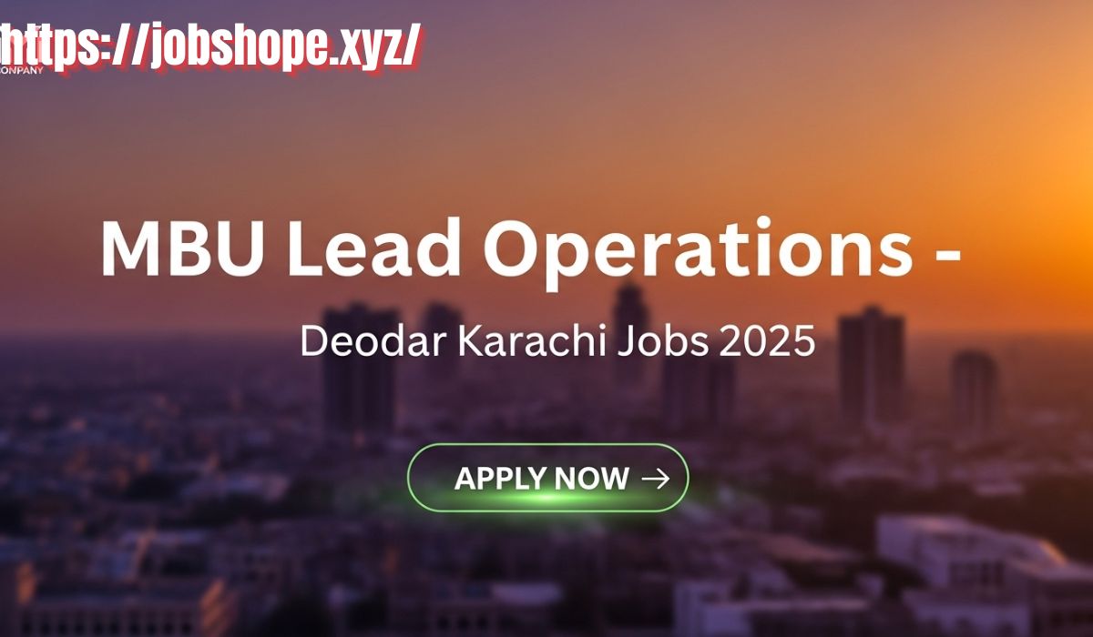 MBU Lead Operations – Deodar Karachi Jobs 2025 | Latest Career Opportunity in Pakistan